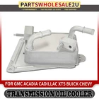 Automatic Transmission Oil Cooler For Gmc Acadia Cadillac XT5 Chevrolet Buick New. Price: $58.28.
