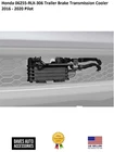 Trailer Hitch Atf Cooler Kit #06255-RLX-306 For 2016-2020 Honda Pilot New. Price: $301.42.