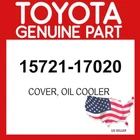 Toyota Genuine 15721-17020 Cover Oil Cooler Oem 1572117020 New. Price: $101.54.