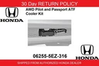Honda 06255-5EZ-316 Awd Atf Cooler Kit '19-21 Passport '16-22 Pilot New. Price: $743.70.