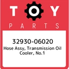 32930-06020 Toyota Hose Assy, Transmission Oil Cooler, NO.1 3293006020, New Genu. Price: $41.33.