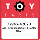 32943-42020 Toyota Hose, Transmission Oil Cooler, NO.2 3294342020, New Genuine. Price: $68.76.
