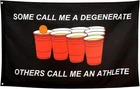 Some Call Degenerate Flag, Funny Beer Pong Party Banner New. Price: $33.57.