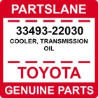 33493-22030 Toyota Oem Genuine Cooler, Transmission Oil New. Price: $152.02.