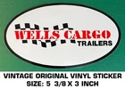 Wells Cargo Trailers - Vintage Original Vinyl Decal Sticker Used. Price: $7.83.