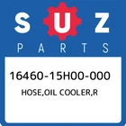 16460-15H00-000 Suzuki Hose,oil Cooler,r 1646015H00000, New Genuine Oem Part. Price: $135.31.